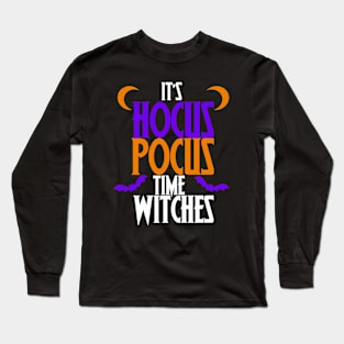 It's Hocus Pocus time witches shirt for a halloween party Long Sleeve T-Shirt